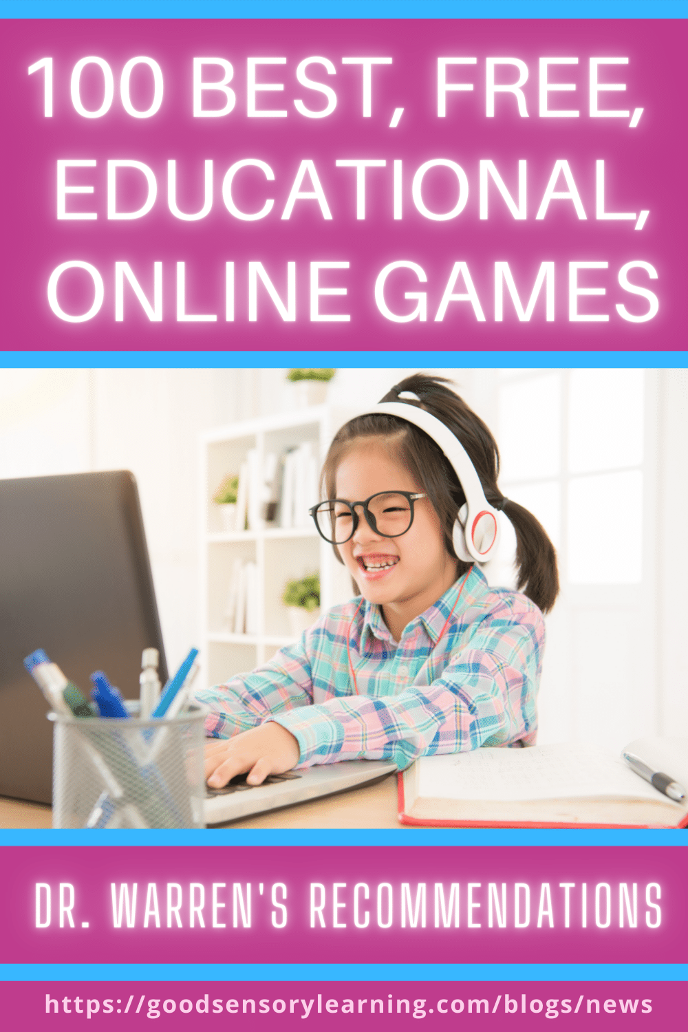 Blog graphic promoting 100 best free educational online games, featuring a child using a laptop and headphones with Dr. Erica Warren’s recommendations