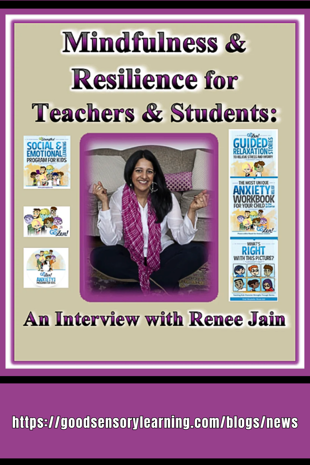 An insightful interview with Renee Jain, creator of GoStrengths and GoZen, exploring how resilience, mindfulness, and happiness skills can be taught to children.