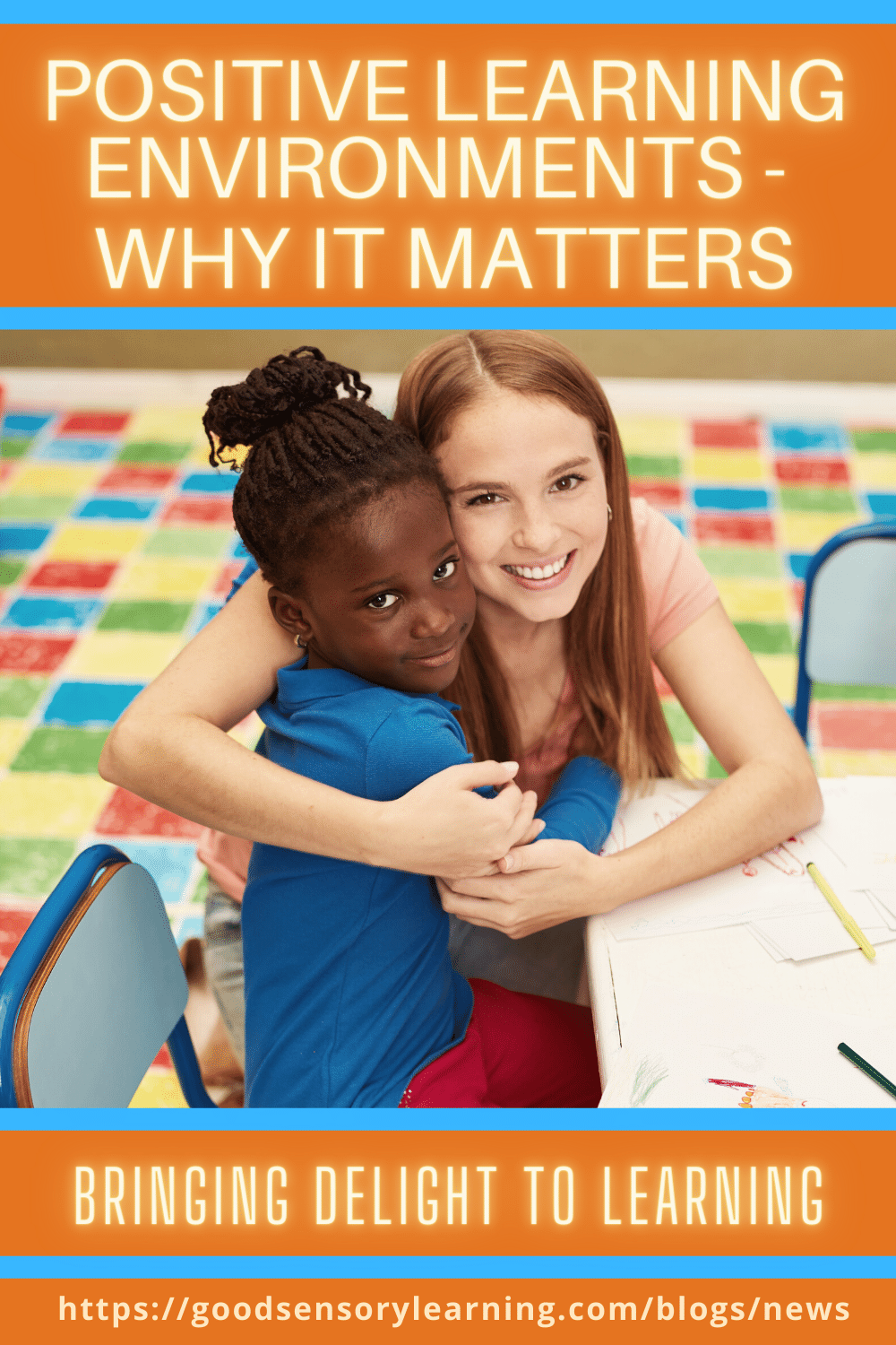 Positive learning environment in a classroom showing a teacher hugging a smiling student to highlight the importance of supportive, engaging learning spaces for student success