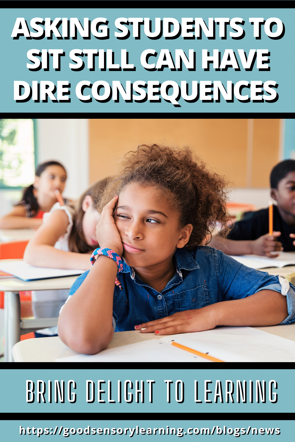 Elementary student sitting at a classroom desk resting her head on her hand, appearing disengaged, with text about the consequences of asking students to sit still.