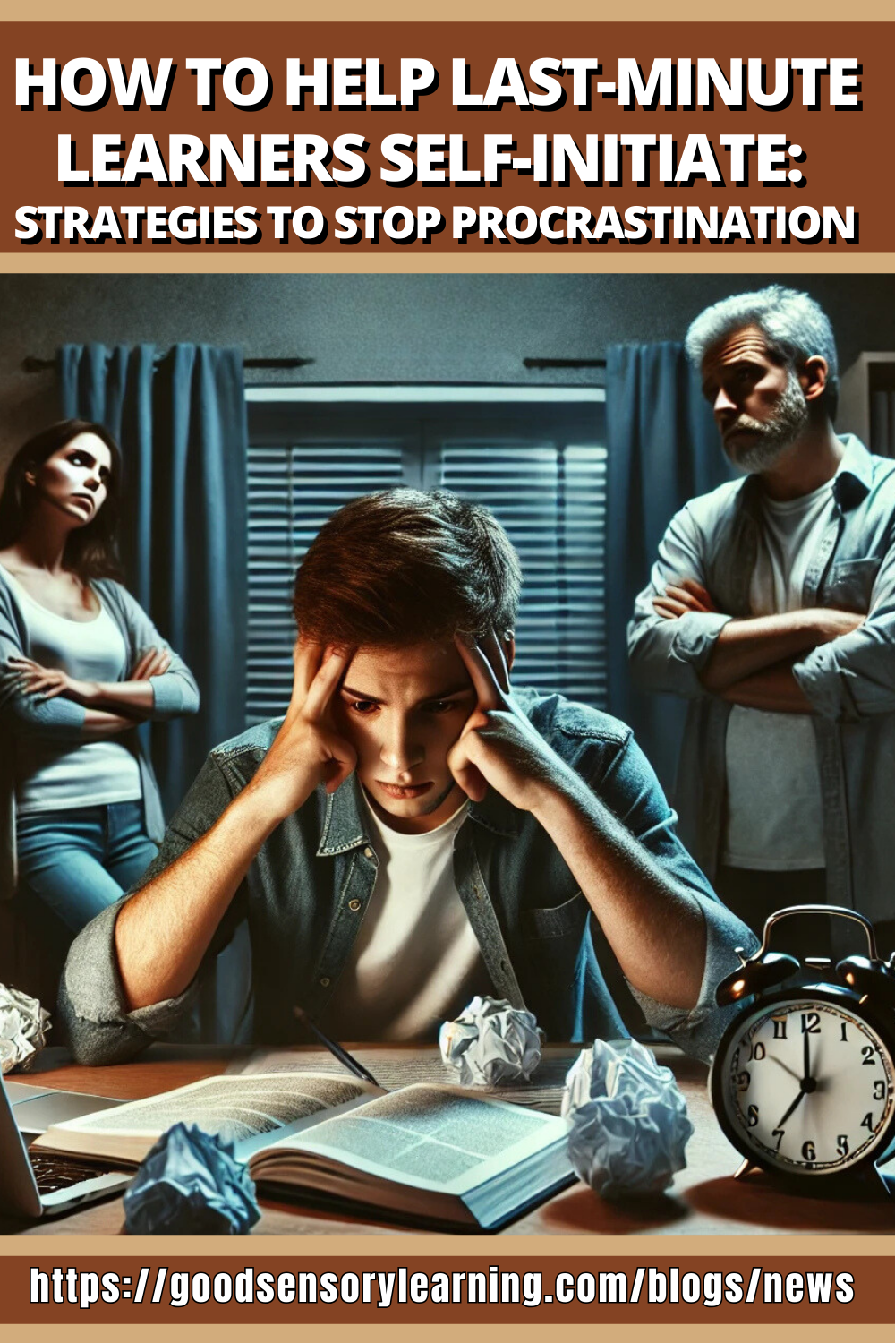 Last-minute learners and procrastination strategies graphic showing a stressed student studying late at night with parents in the background, highlighting ways to build self-initiation and stop procrastination.