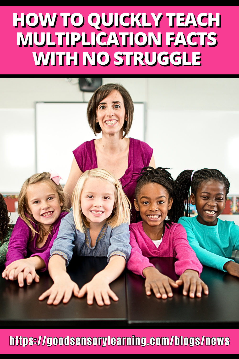 Teacher and diverse group of elementary students smiling at a desk with headline about teaching multiplication facts quickly and easily, promoting a math learning blog on Good Sensory Learning