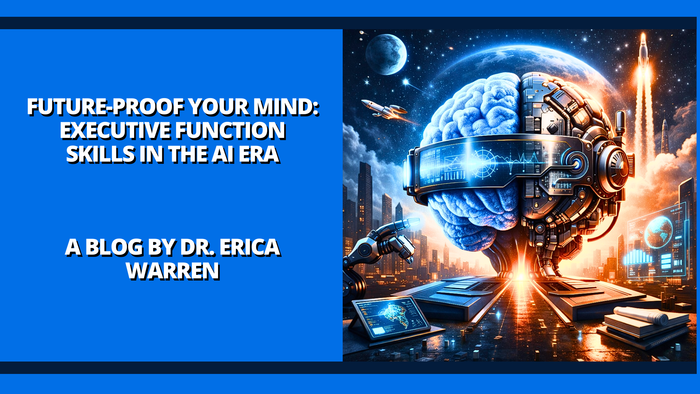 Promotional graphic for a blog by Dr. Erica Warren on executive function skills in the AI era, featuring a futuristic brain design and space-themed background.