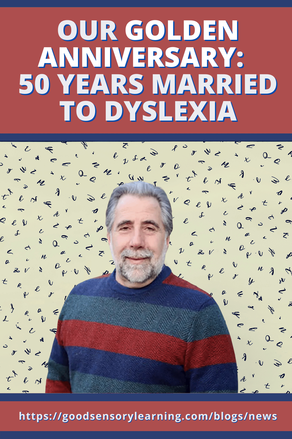 Blog graphic titled “Our Golden Anniversary: 50 Years Married to Dyslexia” featuring an adult man, highlighting a personal story about living with dyslexia