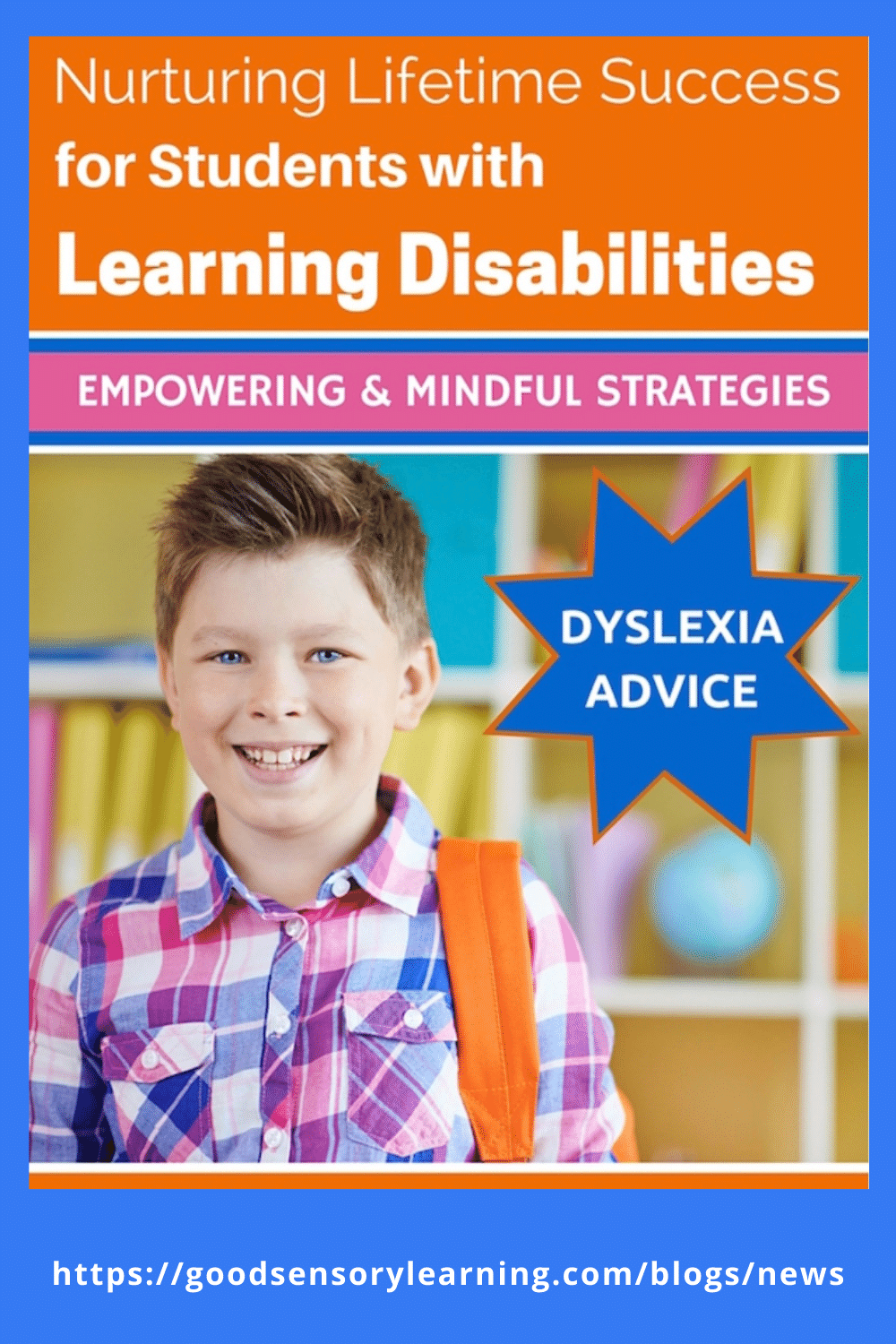 Nurturing lifetime success for students with learning disabilities featuring a smiling child with a backpack and dyslexia advice message