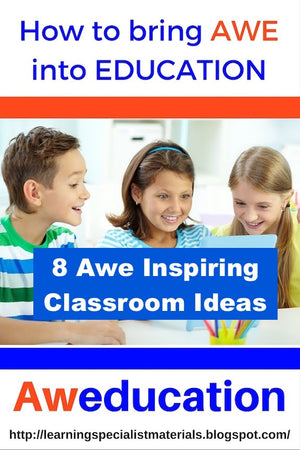 Changing Edu-chaos to Aweducation: 8 Awe Inspiring Classroom Ideas