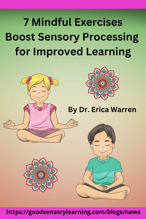7 Mindful Methods Boost Sensory Processing for Improved Learning