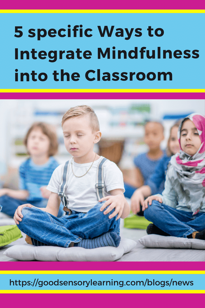 Five Specific Ways To Integrate Mindfulness Into The Classroom – Good ...