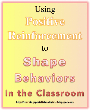 Using Positive Reinforcement to Shape Behaviors in the Classroom