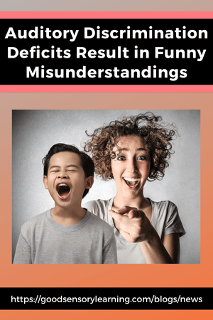 Auditory Discrimination Deficits Can Result in Funny Misunderstandings