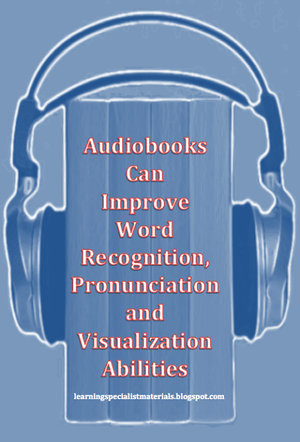 Audiobooks Can Improve Word Recognition, Pronunciation and Visualization Abilities