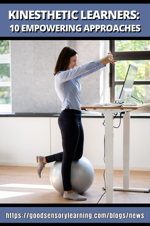 Unlocking the Potential of Kinesthetic Learners in the Classroom